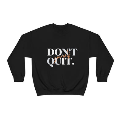 Don't Quit Unisex Crew